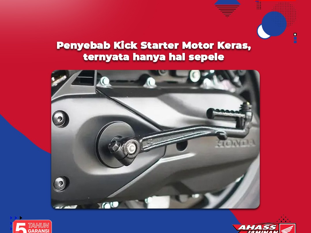 Penyebab Kick Starter Motor Keras, ternyata hanya hal sepele 