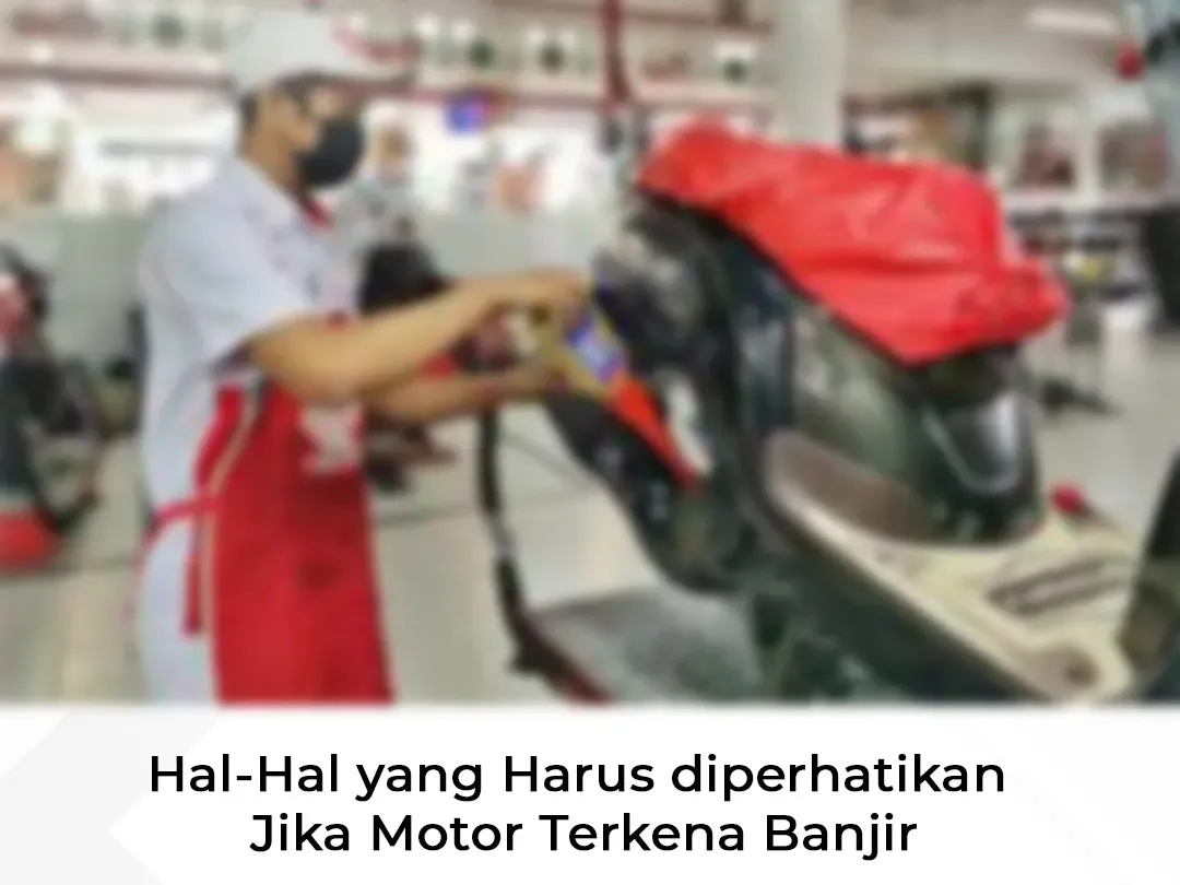 Hal-Hal yang Harus Diperhatikan Jika Motor Terkena Banjir