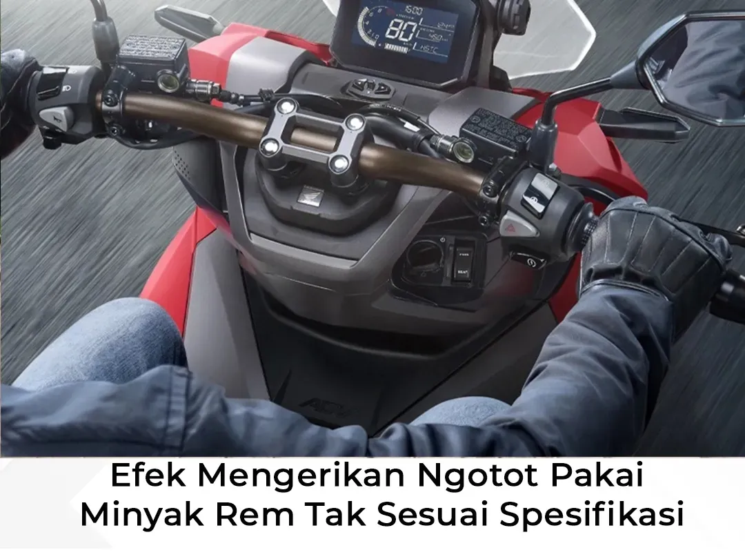 Efek Mengerikan Ngotot Pakai Minyak Rem Tak Sesuai Spesifikasi