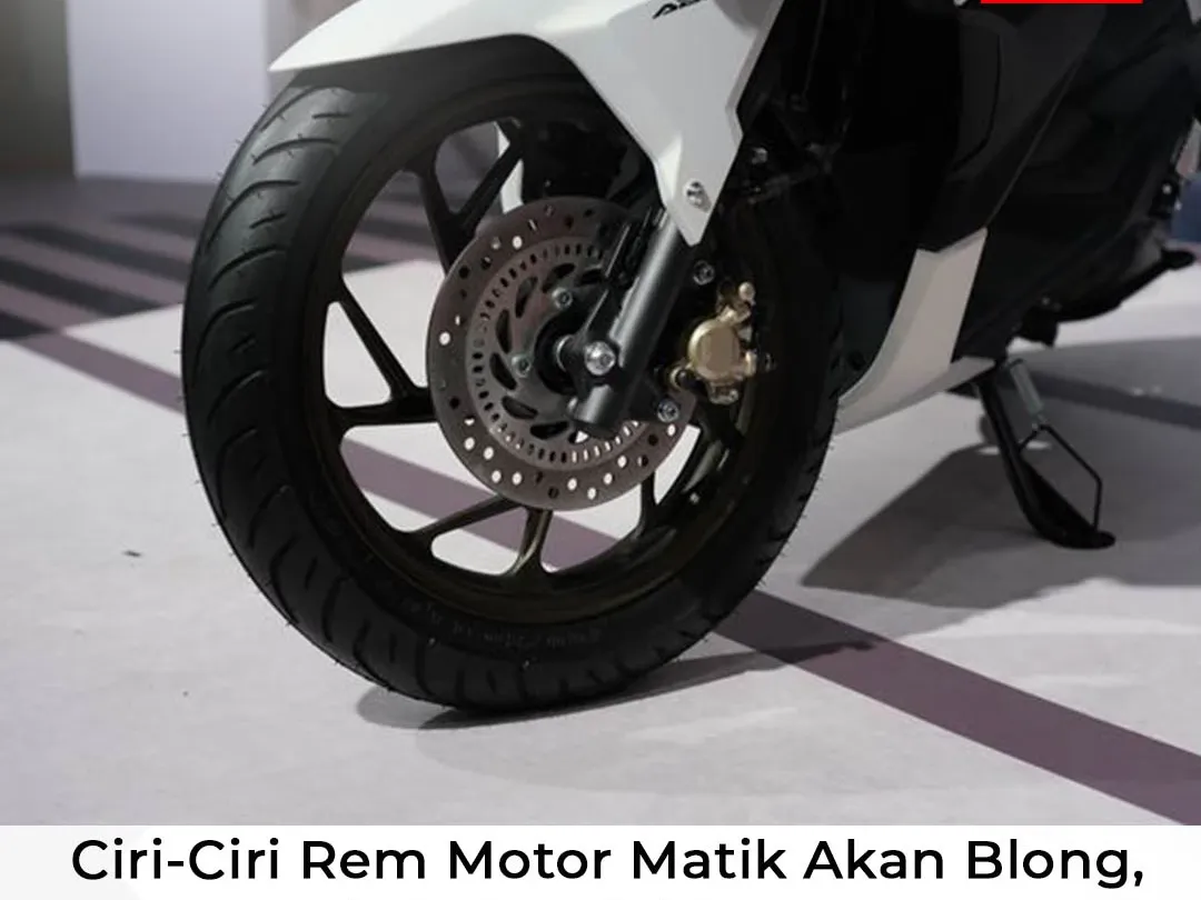 Ciri-Ciri Rem Motor Matik Akan Blong