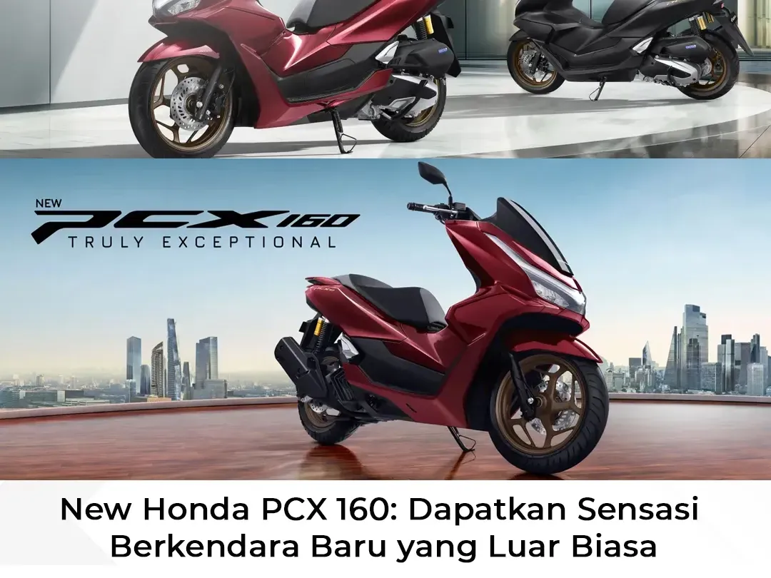 New Honda PCX 160: Dapatkan Sensasi Berkendara Baru yang Luar Biasa