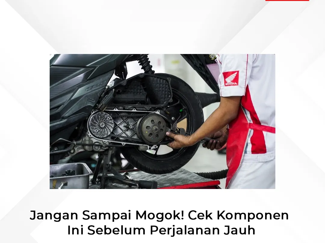Jangan Sampai Mogok! Cek Komponen Ini Sebelum Perjalanan Jauh
