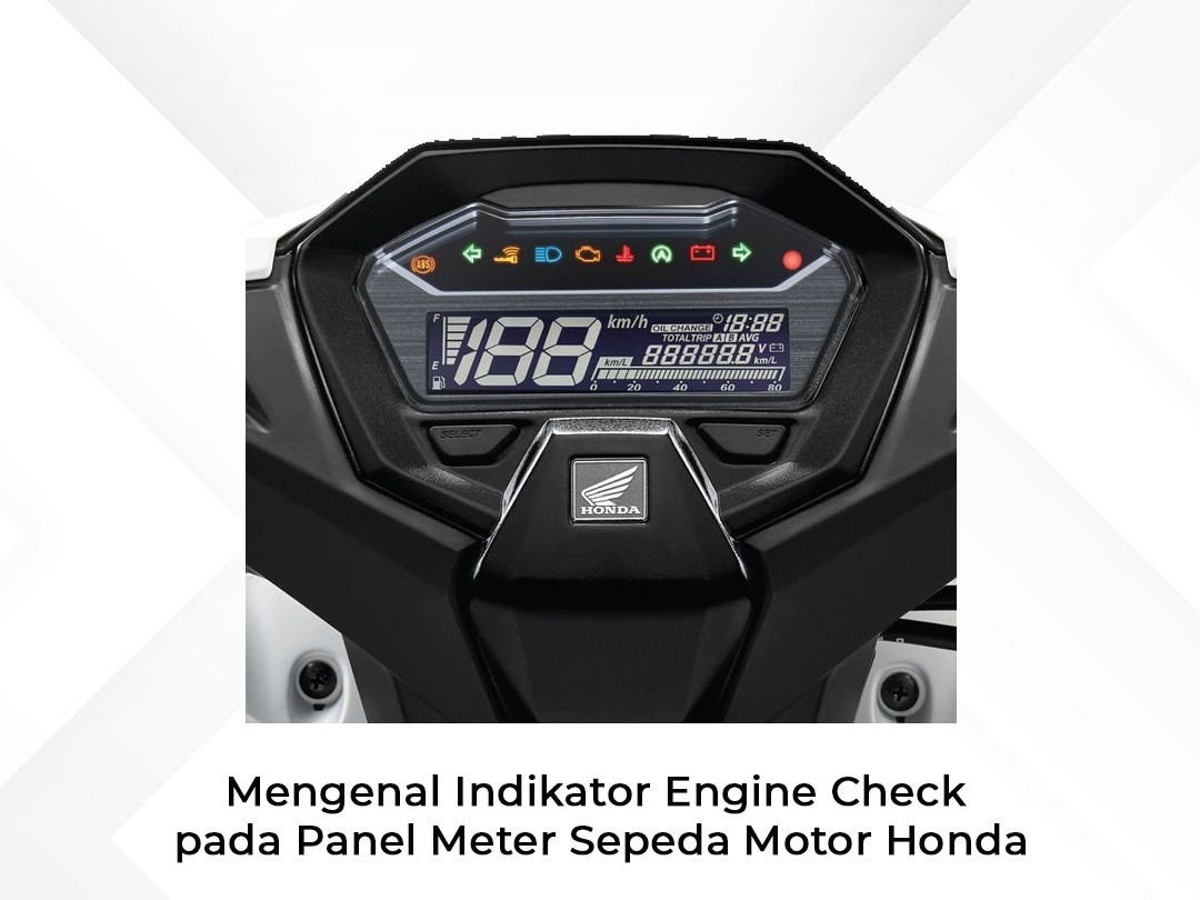 Mengenal Indikator Engine Check pada Panel Meter Sepeda Motor Honda