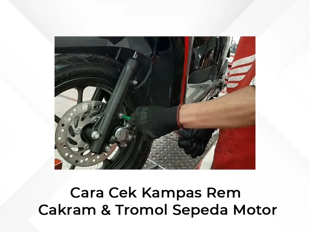 Cara Cek Kampas Rem Cakram & Tromol Sepeda Motor