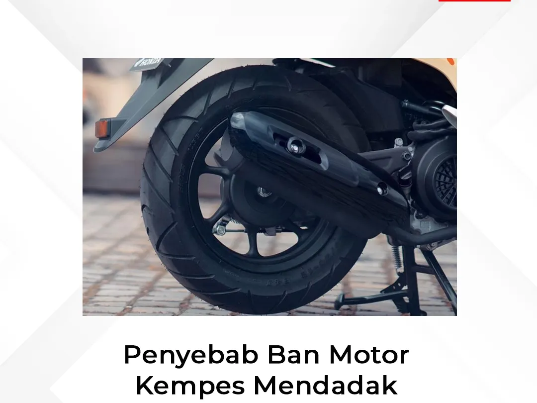 Penyebab Ban Motor Kempes Mendadak dan Cara Mengatasinya