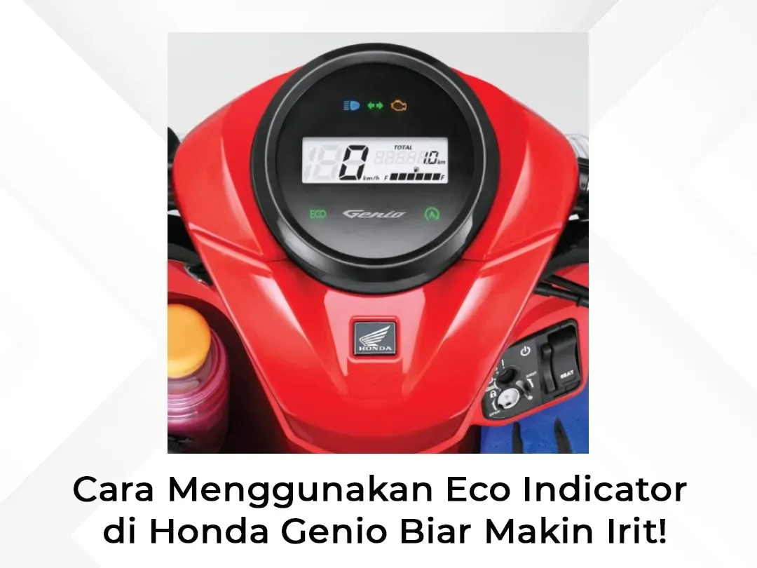 Cara Menggunakan Eco Indicator di Honda Genio Biar Makin Irit!