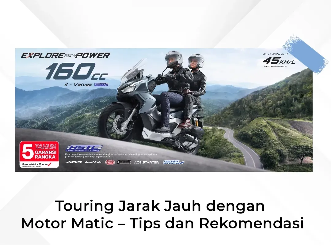 Touring Jarak Jauh dengan Motor Matic – Tips dan Rekomendasi